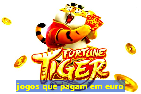 jogos que pagam em euro